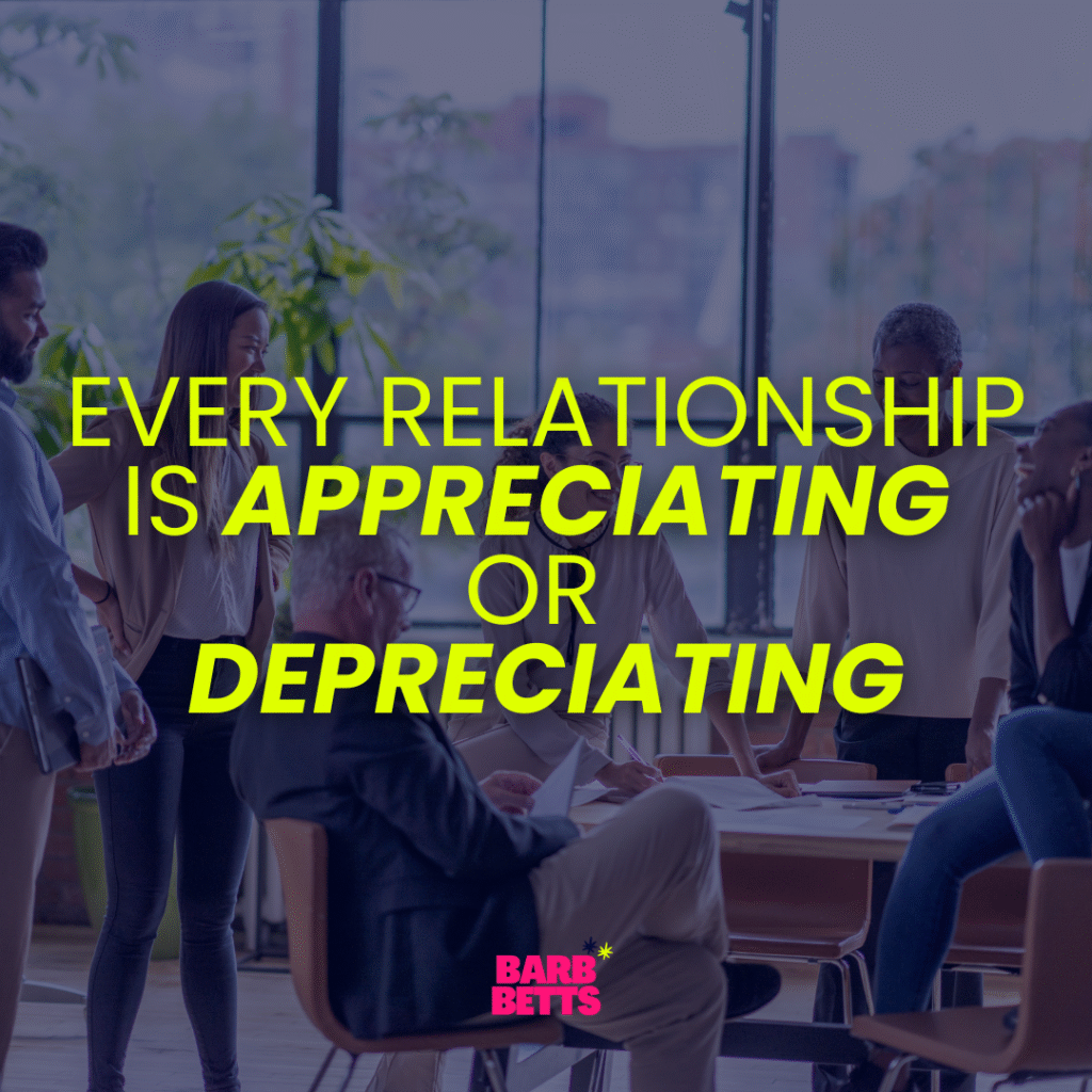 Every Relationship Is Appreciating or Depreciating