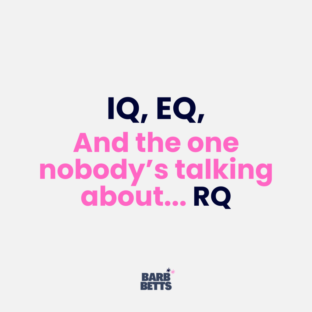 IQ, EQ, and the one nobody&rsquo;s talking about, RQ.