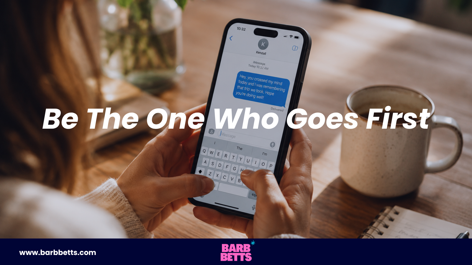 Be The One Who Goes First cover image showing someone sending a thoughtful text message to reconnect with a friend and strengthen a relationship.